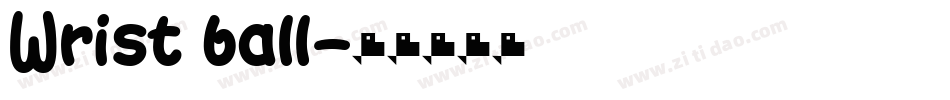 Wrist ball字体转换